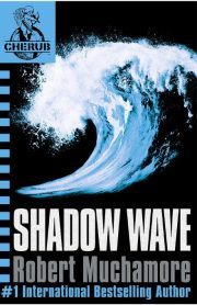 Shadow Wave by Robert Muchamore (Cherub)