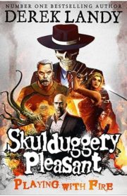 Skulduggery Pleasant Playing With Fire by Derek Landy