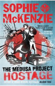 The Medusa Project Hostage by Sophie McKenzie