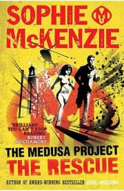 The Medusa Project The Rescue by Sophie McKenzie