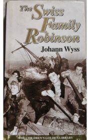 The Swiss Family Robinson by Johann Wyss