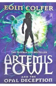 Artemis Fowl and the Opal Deception by Eoin Colfer