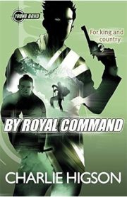 By Royal Command by Charlie Higson (Young Bond)