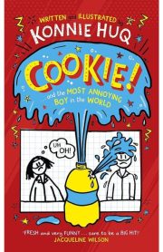 Cookie! and the Most Annoying Boy in the World by Konnie Huq