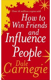 How to Win Friends and Influence People by Dale Carnegie