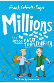 Millions the Not-So-Great Train Robbery by Frank Cottrell-Boyce
