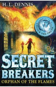 Secret Breakers: Orphan of the Flames by H.L. Dennis