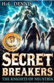 Secret Breakers: The Knights of Neustria by H.L. Dennis