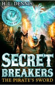 Secret Breakers: The Pirate's Sword by H.L. Dennis