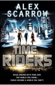 Time Riders (Book 1) by Alex Scarrow