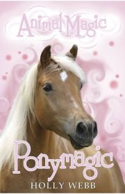 Animal Magic Pony Magic by Holly Webb