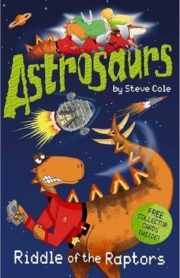 Astrosaurs Riddle of the Raptors by Steve Cole
