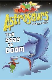 Astrosaurs The Seas of Doom by Steve Cole