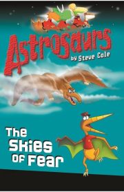 Astrosaurs The Skies of Fear by Steve Cole