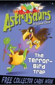 Astrosaurs The Terror-Bird Trap by Steve Cole