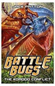 Battle Bugs The Komodo Conflict by Jack Patton