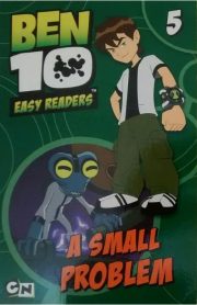 Ben 10 Easy Readers A Small Problem Book 5 by Barry Hutchison