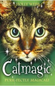 Cat Magic Purr-Fectly Magical! by Holly Webb