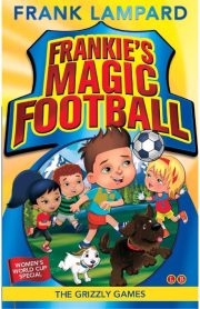 Frankie's Magic Football The Grizzly Games Book 11 by Frank Lampard