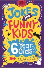Jokes for Funny Kids 6 Year Olds by Andrew Pinder & Jonny Leighton Buster Books