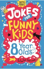 Jokes for Funny Kids 8 Year Olds by Andrew Pinder & Amanda LearMonth Buster Books