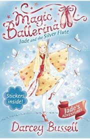 Magic Ballerina Jade and the Silver Flute Book 21 by Darcey Bussell