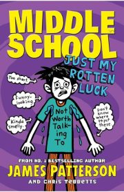 Middle School Just My Rotten Luck Book 7 by James Patterson