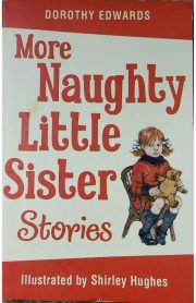 More Naughty Little Sister Stories by Dorothy Edwards