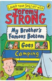 My Brother's Famous Bottom Goes Camping by Jeremy Strong