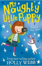 My Naughty Little Puppy Rascal the Star Book 7 by Holly Webb