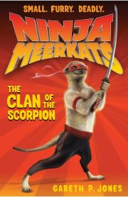 Ninja Meerkats The Clan of the Scorpion by Gareth P. Jones