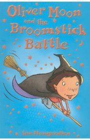 Oliver Moon and the Broomstick Battle by Sue Mongredien
