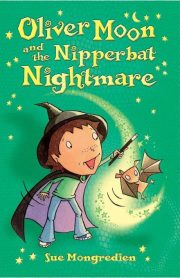 Oliver Moon and the Nipperbat Nightmare by Sue Mongredien