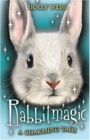Rabbit Magic A Charming Tail! by Holly Webb
