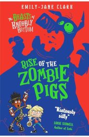 Rise of the Zombie Pigs by Emily-Jane Clark