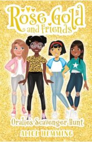 Rose Gold and Friends Oralie's Scavenger Hunt by Alice Hemming