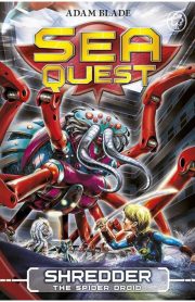 Sea Quest Shredder The Spider Droid Book 5 by Adam Blade