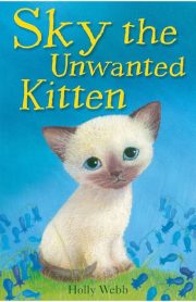Sky the Unwanted Kitten by Holly Webb