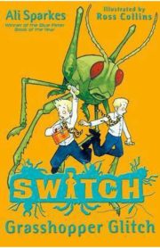 Switch Grasshopper Glitch Book 3 by Ali Sparkes