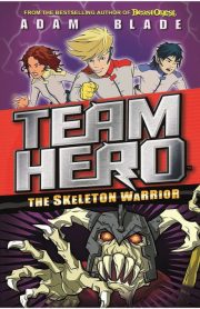 Team Hero The Skeleton Warrior Book 4 by Adam Blade