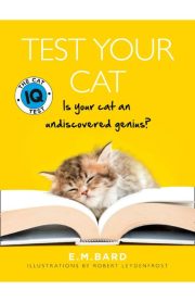Test Your Cat Is Your Cat an Undiscovered Genius? by E.M. Bard
