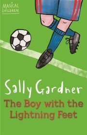 The Boy with the Lightning Feet by Sally Gardner