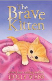 The Brave Kitten by Holly Webb