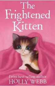 The Frightened Kitten by Holly Webb