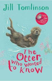 The Otter Who Wanted to Know by Jill Tomlinson