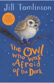 The Owl Who Was Afraid of the Dark by Jill Tomlinson