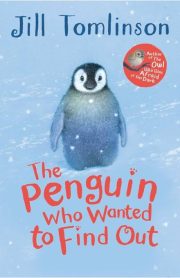 The Penguin Who Wanted to Find Out by Jill Tomlinson