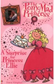 The Pony-Mad Princess A Surprise for Princess Ellie (Usborne) by Diana Kimpton