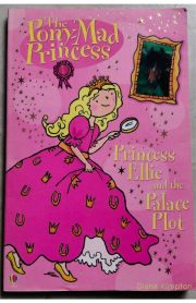 The Pony-Mad Princess Princess Ellie and the Palace Plot (Usborne) by Diana Kimpton