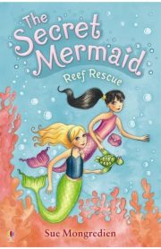 The Secret Mermaid Reef Rescue Usborne Book 4 by Sue Mongredien